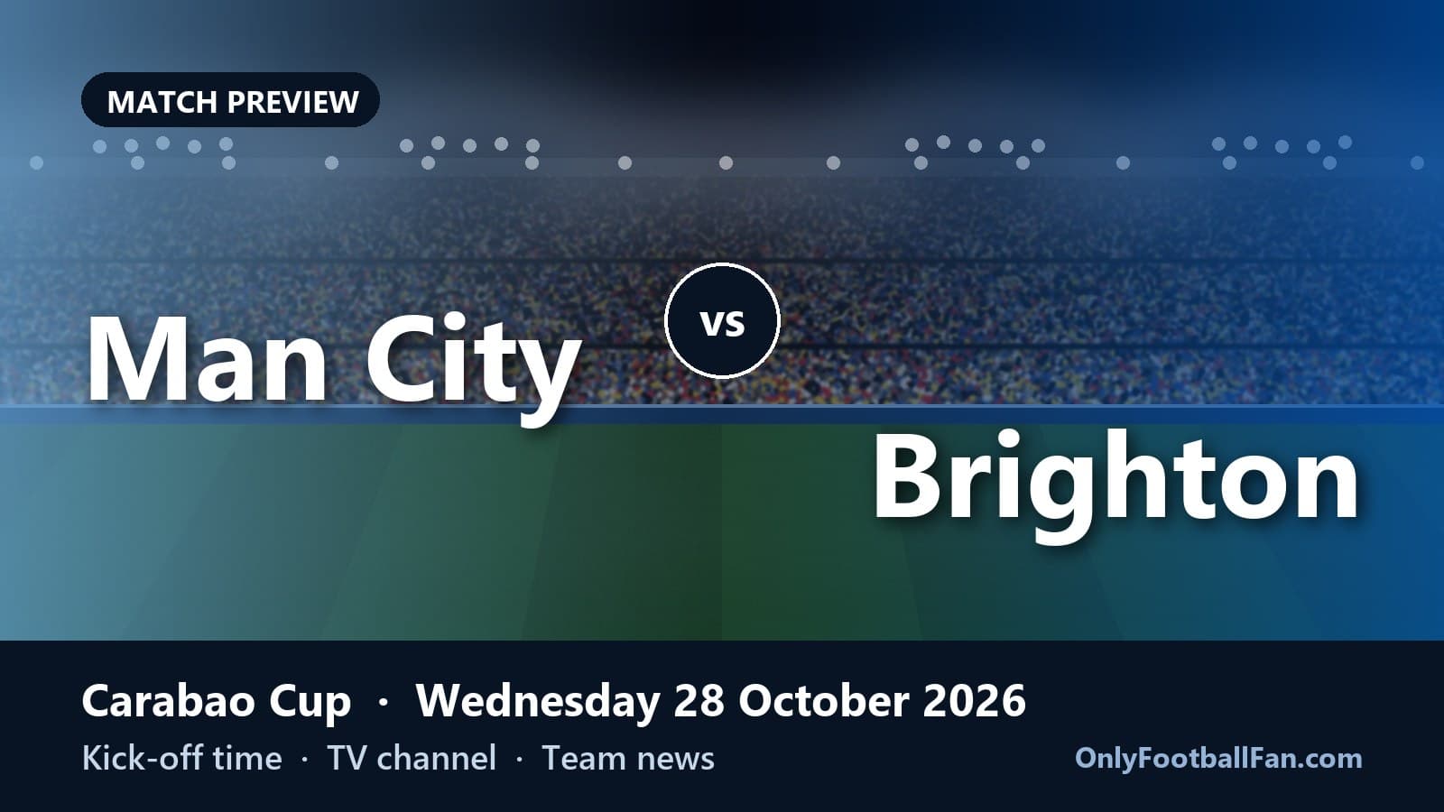 Man City vs Brighton: Kick-off Time, TV Channel & Team News (Carabao Cup)